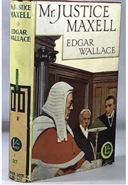 Mr. Justice Maxell (Edgar Wallace)
