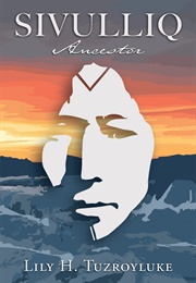 Sivulliq: Ancestor (Lily H. Tuzroyluke)