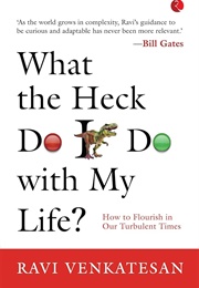 What the Heck Do I Do With My Life (Ravi Venkatesan)