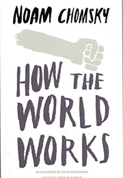 How the World Works (Noam Chomsky)