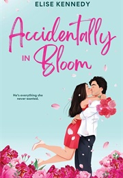 Accidentally in Bloom (Elise Kennedy)