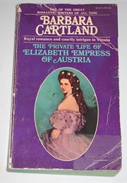 The Private Life of Elizabeth Empress of Austria (Barbara Cartland)