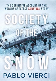 Society of the Snow: The Definitive Account of the World's Greatest Survival Story (Pablo Vierci)
