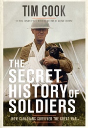 The Secret History of Soldiers (Tim Cook)