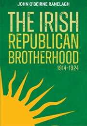 The Irish Republican Brotherhood, 1914-1924 (John O'Beirne Ranelagh)