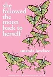 She Followed the Moon Back to Herself (Amanda Lovelace)