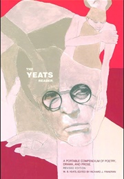 The Yeats Reader: A Portable Compendium of Poetry, Drama, & Prose (Edited by Richard J Finneran)