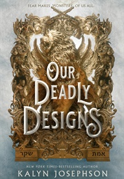 Our Deadly Designs (Kalyn Josephson)