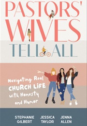 Pastors' Wives Tell All: Navigating Real Church Life With Honesty and Humor (Jenna Allen)