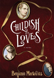 Childish Loves (Benjamin Markovits)