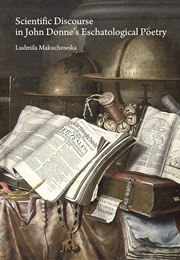 Scientific Discourse in John Donne's Eschatological Poetry (Ludmila Makuchowska)