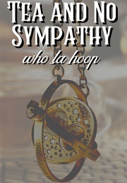 Tea and No Sympathy (Who La Hoop)