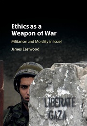 Ethics as a Weapon of War (James Eastwood)