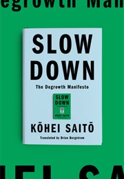 Slow Down: The Degrowth Manifesto (Kōhei Saitō)
