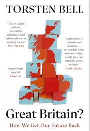 Great Britain?: How We Get Our Future Back (Torsten Bell)