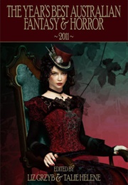 The Year's Best Australian Fantasy and Horror 2011 (Liz Grzyb)