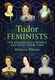 Tudor Feminists (Rebecca Wilson)