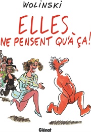 Elles Ne Pensent Qu'à Ça...