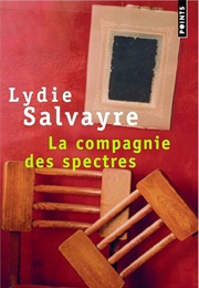 La Compagnie Des Spectres (Lydie Salvayre)