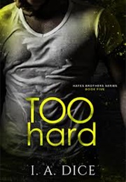 Too Hard (I.A. Dice)