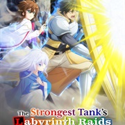 The Strongest Tank's Labyrinth Raids -A Tank With a Rare 9999 Resistance Skill Got Kicked From the H