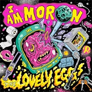 I Am Moron - The Lovely Eggs