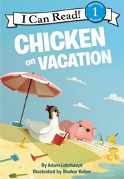 Chicken on Vacation (Adam Lehrhaupt)