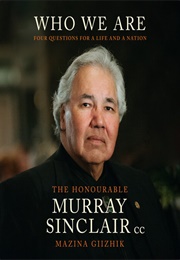 Who We Are: Four Questions for a Life and a Nation (Murray Sinclair)