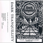 Dark Tranquillity - Trail of Life Decayed