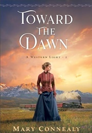 Toward the Dawn (Mary Connealy)