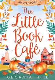 The Little Book Cafe Amy&#39;s Story (Georgia Hill)