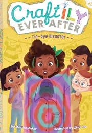Craftily Ever After: Tie-Dye Disaster (Martha Maker)