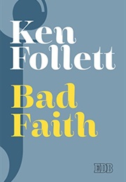 Bad Faith (Ken Follett)