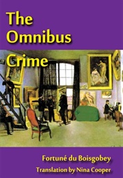 The Omnibus Crime (Fortuné Du Boisgobey/ Tr- Nina Cooper)