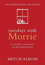 Tuesdays With Morrie (Albom, Mitch)