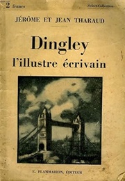Dingley, L'illustre Écrivain (Jérôme Et Jean Tharaud)