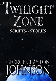 The Twilight Zone Scripts & Stories (George Clayton Johnson)