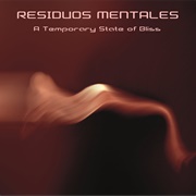 Residuos Mentales - A Temporary State of Bliss