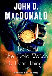 The Girl, the Gold Watch & Everything (John D. MacDonald - Foreword by Dean Koontz)