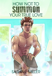 How Not to Summon Your True Love (Sasha L. Miller)