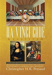 The Da Vinci Code Revisited (Christopher H.K. Persaud)