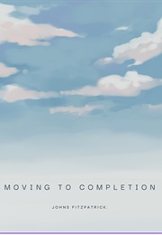 Moving to Completion (Fitzpatrick, John)