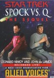 Spock vs. Q: The Sequel (Fannon, Cecilia)