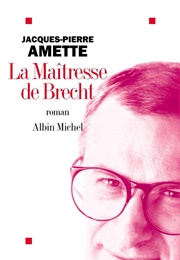 La Maitresse De Brecht (Jacques-Pierre Amette)