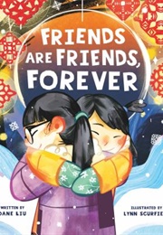 Friends Are Friends, Forever (Dane Liu)