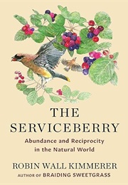 The Serviceberry: Abundance and Reciprocity in the Natural World (Robin Wall Kimmerer)