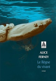 Le Règne Du Vivant (Alice Ferney)