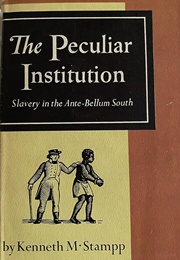 The Peculiar Institution (Stampp, Kenneth M.)