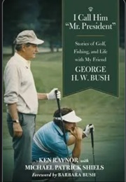 I Call Him "Mr. President" (Ken Raynor and Michael Patrick Shiels)