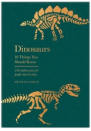 Dinosaurs: 10 Things You Should Know (Dr. Dean Lomax)